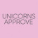Unicorns Approve